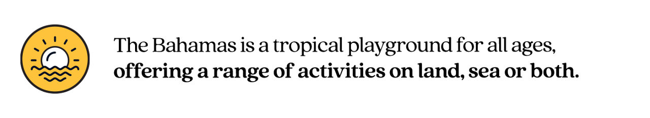 Pull Quote stating "The Bahamas is a tropical playground for all ages, offering a range of activities on land, sea or both."