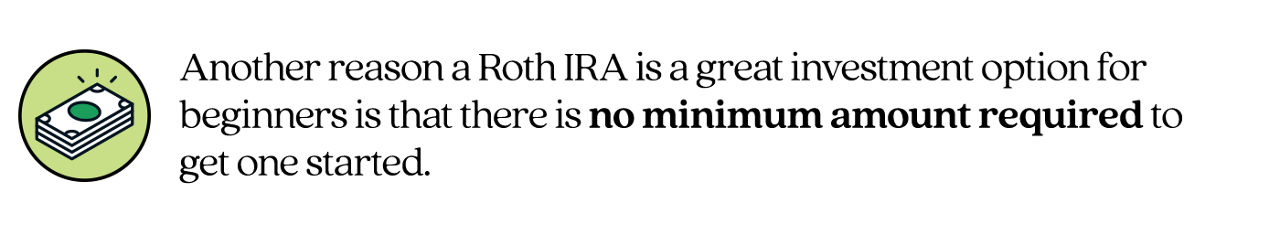 Pull Quote stating "Another reason a Roth IRA is a great for investment option for beginners is that there is no minimum amount required to get one started."